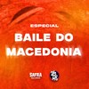 ESPECIAL BAILE DO MACEDONIA (Explicit) - Mc Neguinho do Morro&DJ daCattani&DJ LEO DA ZS