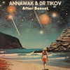 After Sunset - Annawak&Dr Tikov