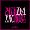 Paty da Xrc Rosa (Explicit) - DJ VITIN LF&Mc Du Red&Mc Jl o Unico&MC J22