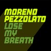 Lose My Breath (Extended Mix) - Moreno Pezzolato