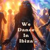 We Dance In Ibiza - Dj Beachshaker