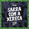 Sarra Com a Xereca (Explicit) - Mc Kvn&Dj Pikeno Mpc
