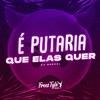 É Putaria Que Elas Quer (Explicit) - Dj Durval&FreesTyle Sounds
