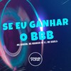 Se Eu Ganhar o Bbb (Explicit) - MC Rondom&MC MAURICIO DA V.I&MC Badola