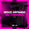 Desce gritando vai tomando (Explicit) - MC 7 Belo&Mc Brunin JP&EMENOVE&DJ J2