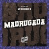 Madrugada (Explicit) - MC Neguinho R&DJ Kley