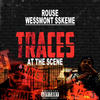 Traces at the Scene (feat. WeSSmont SSkeme) (Explicit) - Rouse&The Prizm&WeSSmont SSkeme