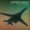 Let's Go Dancing - Superfamily