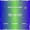 Tell Me Why (feat. hazel) - Isaac Palmer&hazel