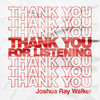 Thank You For Listening - Joshua Ray Walker&John Pedigo
