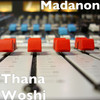 Thana Wosh - Madanon