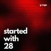 Started With 28 (Explicit) - Garcy Vega