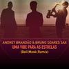 Uma Vibe Para As Estrelas (feat. Bruno Soares Sax & Bell Mesk) (Bell Mesk Remix) - Andrey Brandao&Bruno Soares Sax&Bell Mesk