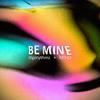 Be Mine - illgorythmz&M!ND