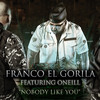 Nobody Like You (Spanish) [feat. Oneill] - Franco El Gorila&Oneill