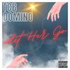 Let Her Go - TCB Domino