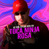 Toca Ninja Rosa (Explicit) - Explode Nova Era&Mc Binn