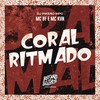 Coral Ritmado (Explicit) - Mc Bf&Mc Kvn&Dj Pikeno Mpc