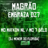 Magrão Embraza Dz7 (Explicit) - MC 7 Belo&Mc Maykon NL&DJ Tobirama