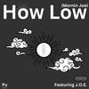 How Low (Mornin Joe) (feat. J.O.E.) (Explicit) - PU&J.O.E.