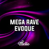 MEGA RAVE DA EVOQUE (Explicit) - Mello DJ