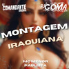 Montagem Iraquiana (Explicit) - MC MENOR PAULISTA&DJ Comandante Original&DJ GOMA