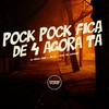 Pock Pock, Fica de 4 Agora Tá (Explicit) - DJ Meno GMZ&MC 3L&MC Kitinho