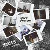 Can't Pretend (feat. 40Kal) (Explicit) - Massey&40Kal