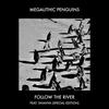 Follow The River (feat. Dhanya) (Sped Up) - Megalithic Penguins&Dhanya