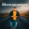 Teri Meherbaniya - MICKEY