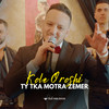 Ty tka motra zemer - Kole Oroshi