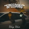 Speeding (Explicit) - wavy wave