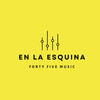 En la Esquina (Explicit) - forty five music