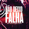Não Deixo Falha - Explode Nova Era&MC Malle&MC Luuky