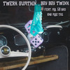 TWERK SUMTHIN (Radio Edit) - Boy Boy Twink&Mr. Go Bad&Mac Taz&Terrance Hughes&Lamar Lucky&Patrick Little