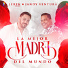 La Mejor Madre Del Mundo - Jandy Ventura&JerekMusic&Juan De Dios Ventura Flores&Darlin Lucero Gómez Nuñez&Starlin Jeremias Gonzalez Almonte