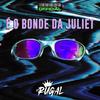 É O BONDE DA JULIET (Explicit) - Dj Rugal O Rei