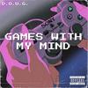 GAMES WITH MY MIND - D.O.U.G.