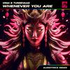 Whenever You Are (feat. Tungevaag) (Audiotricz Remix) - VINAI&Audiotricz&Tungevaag