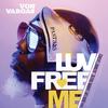 Luv Free Me (feat. Josh Lay, Laurin Talese & Jazmine Latrice) (A Cappella) - Von Vargas&Josh Lay&Laurin Talese&Jazmine Latrice