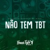 Não Tem Tbt (Explicit) - DJ Biel o Brabo&Yuri Redicopa&Mc 7belo&MC Vukvuk