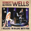 I Believe I'm In Love With You - Robert Wells&Maria Wells&Rhapsody Lounge Orchestra