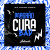 Magrão Cura Bad (Explicit) - DJ Caio Renam&MC GW&DJ MAGRAO ZN