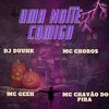 Uma Noite Comigo (Explicit) - DJ DUUHK&Mc Choros&MC Gee&Mc Chavão do Pira