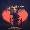 I THOUGHT IT WAS FOREVER (feat. Damire Major) - Willy Notez&Damire Major