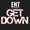 Get Down - ENT DISTRIKT