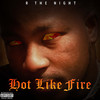 Hot Like Fire (Explicit) - R The Night