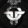 Dust - Joey SLVR