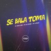 Se Bala Toma (Explicit) - DJ Meno GMZ&MC AK BTREZE&Mc Lipivox