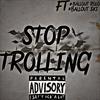 StopTrolling (feat. Ballout Rolo & Ballout Ski) (Explicit) - 4n Dev&Ballout Rolo&Ballout Ski